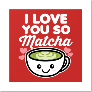 I Love You So Matcha Tea Coffee Lover Hearts Valentine's Day Posters and Art